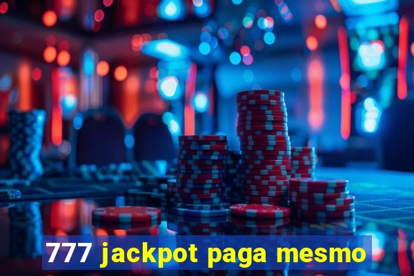 777 jackpot paga mesmo